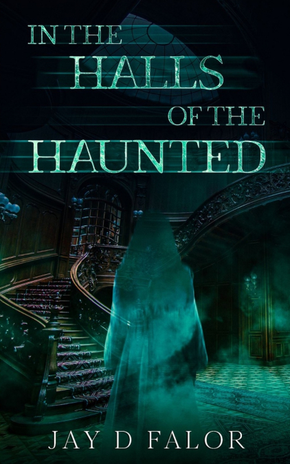 In the Halls of the Haunted