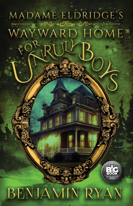 Madame Eldridge’s Wayward Home for Unruly Boys