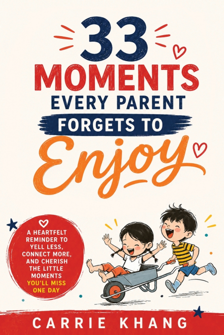 33 Moments Every Parent Forgets to Enjoy