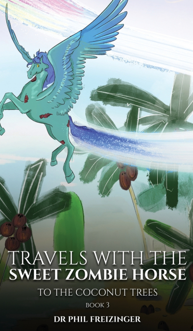 TRAVELS WITH THE SWEET ZOMBIE HORSE