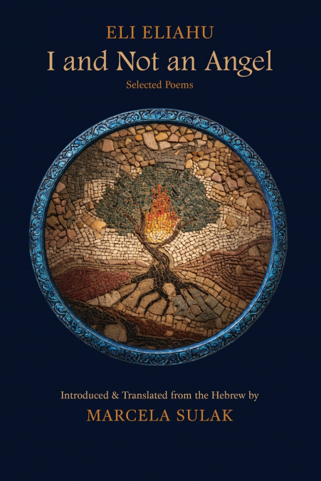 I and Not an Angel-Selected poems of Eli Eliahu