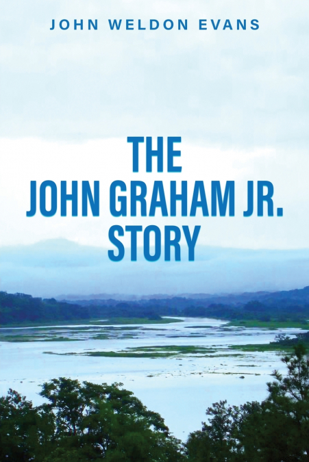 THE JOHN GRAHAM JR. STORY