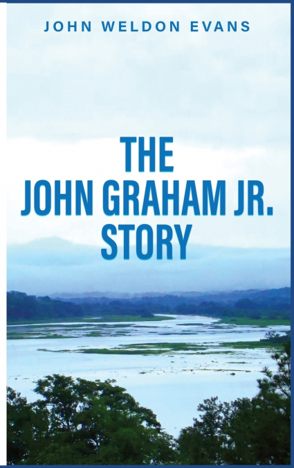THE JOHN GRAHAM JR. STORY