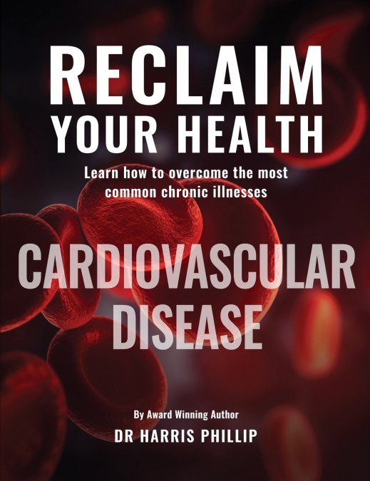 RECLAIM YOUR HEALTH - CARDIOVASCULAR DISEASE