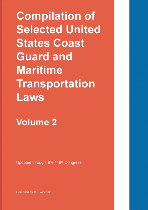 Compilation of Selected United States Coast Guard and Maritime Transportation Laws Vol 2