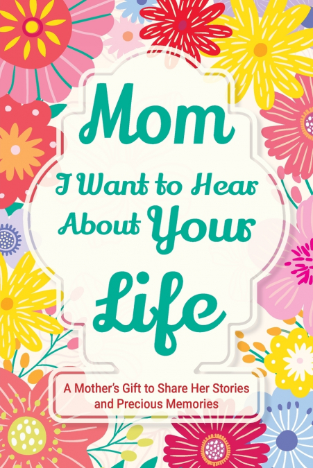 Mom, I Want to Hear about Your Life