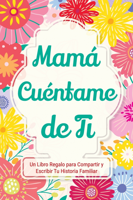 Mamá, Cuéntame de Ti