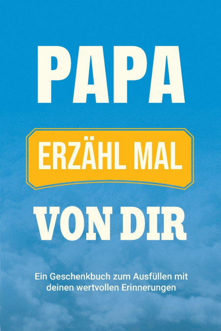 Papa, erzähl mal von dir