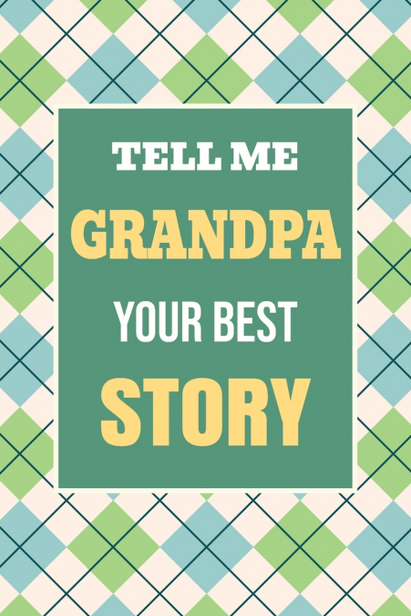 Tell Me, Grandpa, Your Best Story