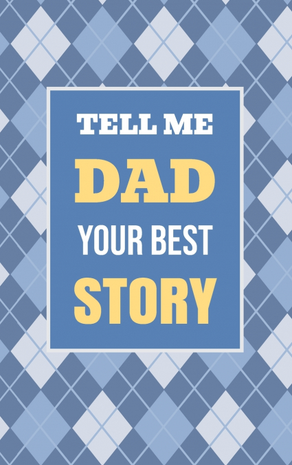 Tell Me, Dad, Your Best Story