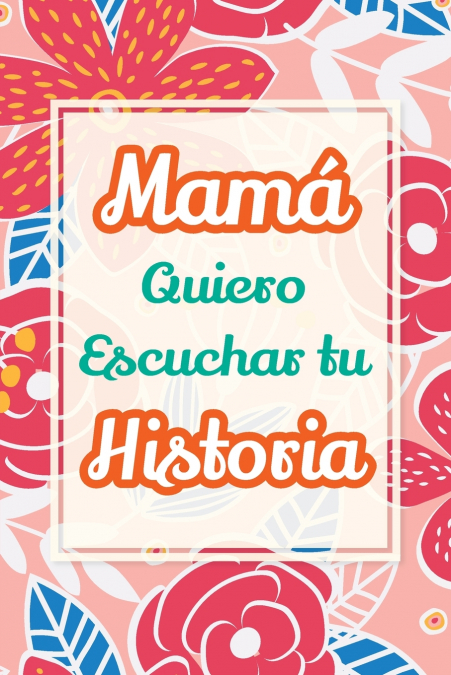 Mamá, Quiero Escuchar tu Historia
