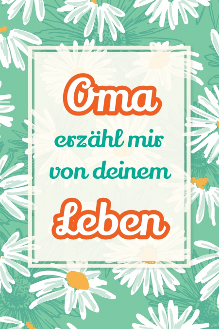 Oma, erzähl mir von deinem Leben