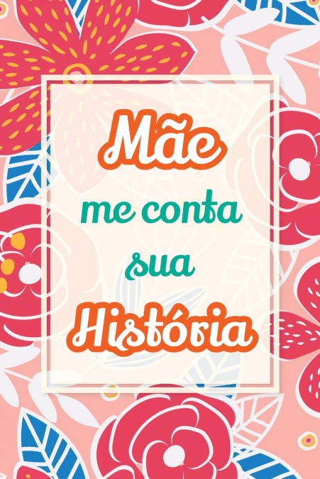 Mãe, me conta sua história