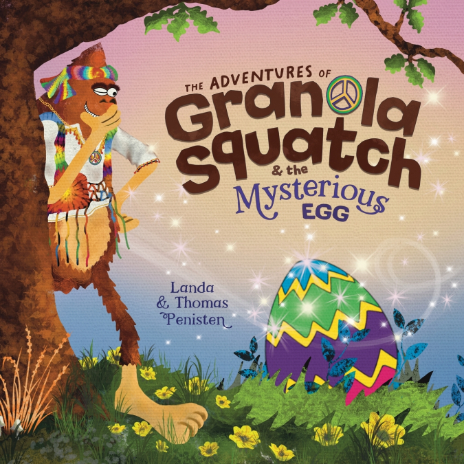 The Adventures of Granola Squatch and the Mysterious Egg
