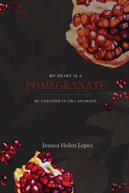 My Heart is a Pomegranate/ Mi Corazón es una Granada