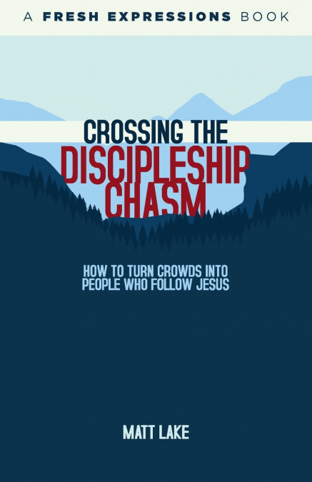 Crossing the Discipleship Chasm