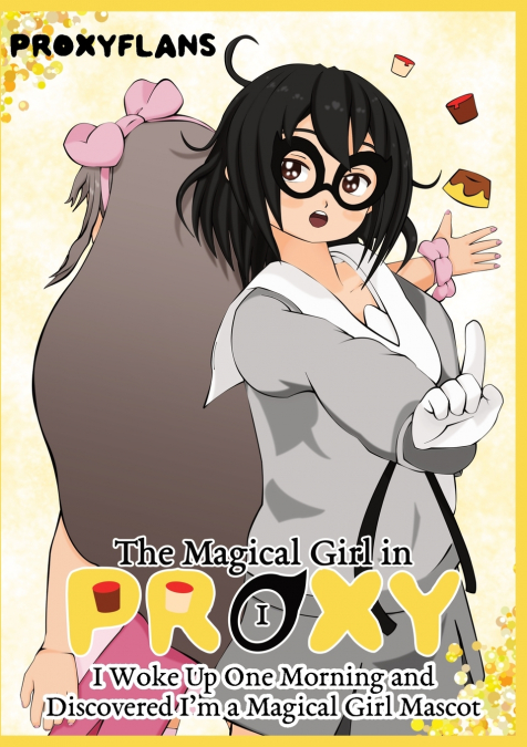 I Woke Up One Morning and Discovered I’m a Magical Girl Mascot