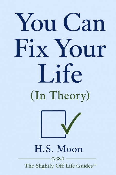You Can Fix Your Life (In Theory)
