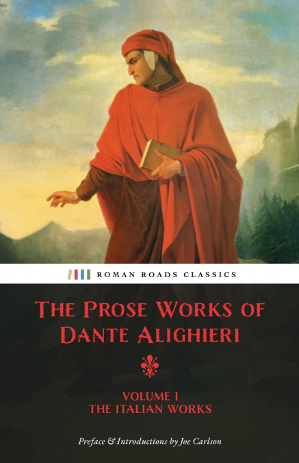 The Prose Works of Dante Alighieri