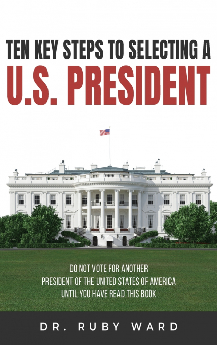 Ten Key Steps to Selecting a U.S. President