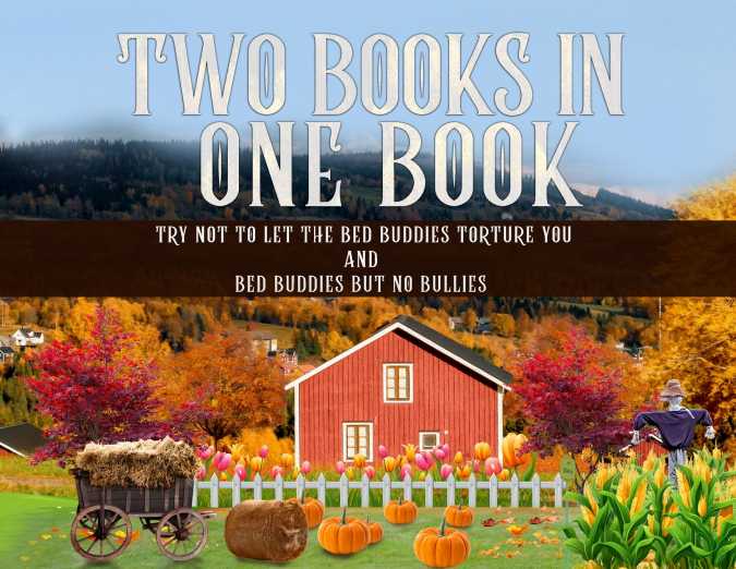 Two Books in One Book 'Try Not To Let The Bed Buddies Torture You' and 'Bed Buddies But No Bullies'