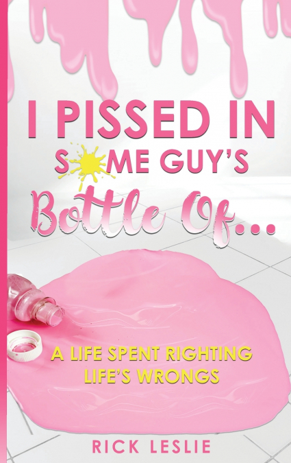 I Pissed In Some Guy’s Bottle Of...