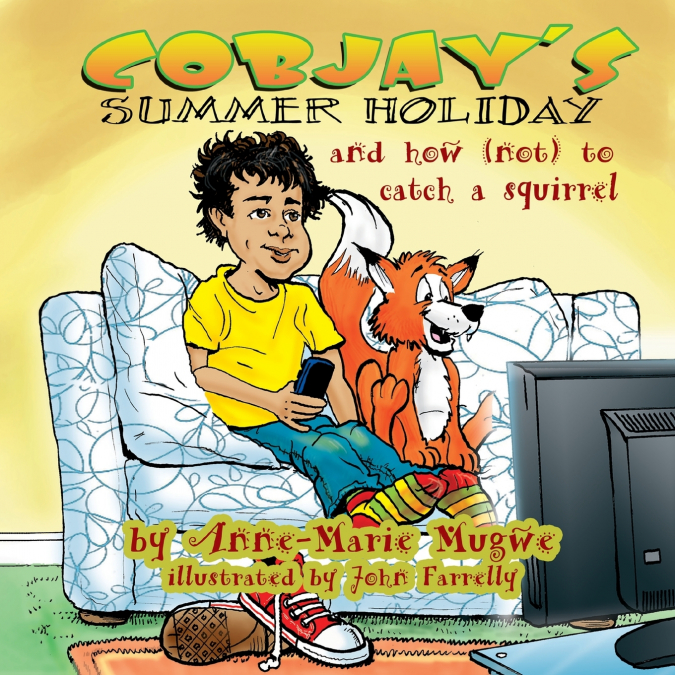 Cobjay’s Summer Holiday and How (Not) to Catch A Squirrel