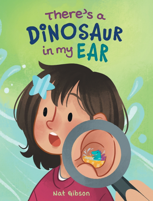 There’s a Dinosaur in My Ear