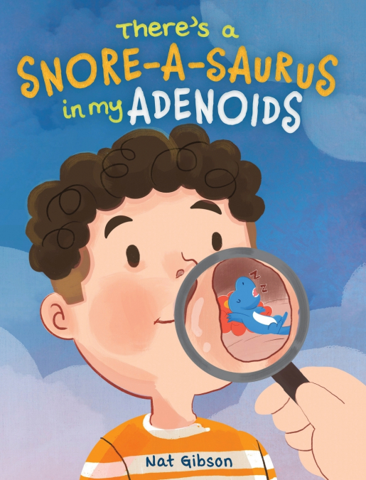 There’s a Snore-a-saurus in My Adenoids