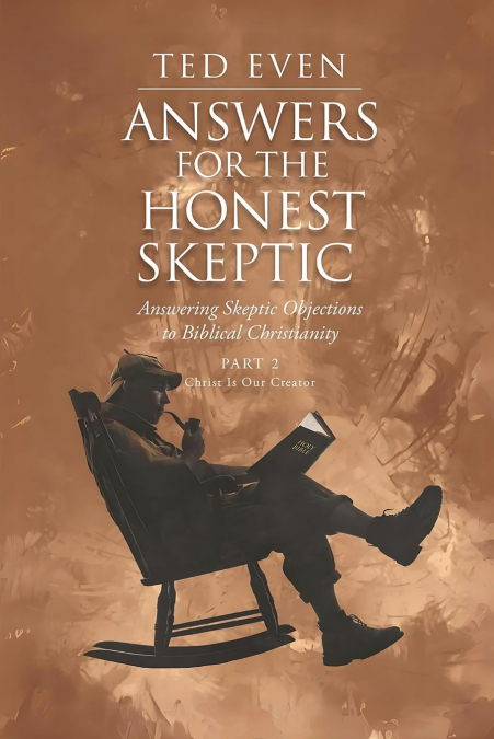 Answers for the Honest Skeptic Part 2