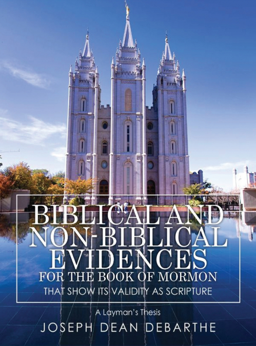 Biblical and Non-Biblical Evidences For The Book of Mormon