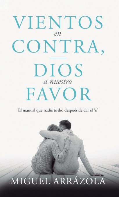 Vientos en contra, Dios a nuestro favor