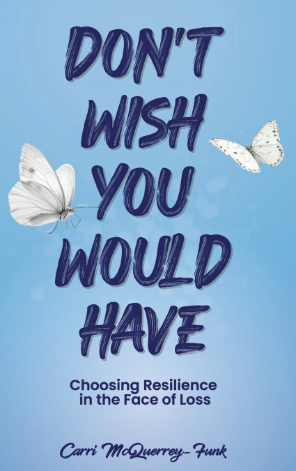 Don’t Wish You Would Have