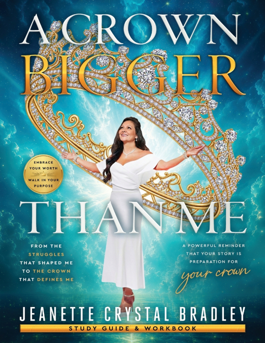 A Crown Bigger Than Me Study Guide & Workbook
