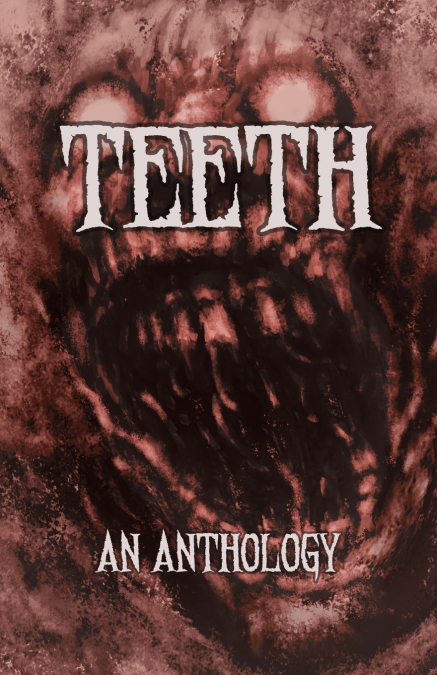 TEETH  an anthology
