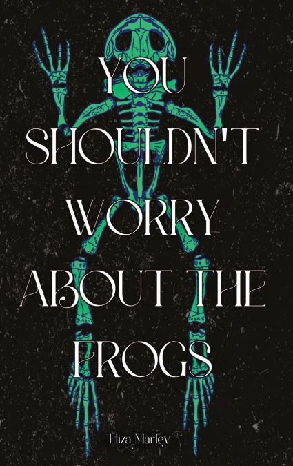 You Shouldn’t Worry About the Frogs