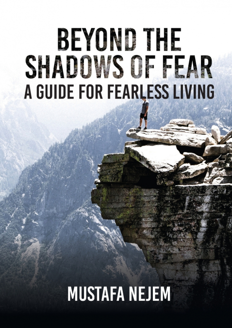 Beyond the shadows of fear A Guide for fearleass living