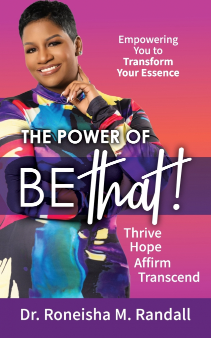 The Power of Be THAT!  Transform, Hope, Affirm, Transcend