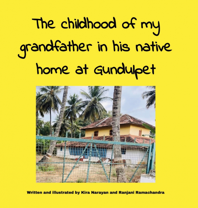 The childhood of my grandfather in his native home at Gundulpet