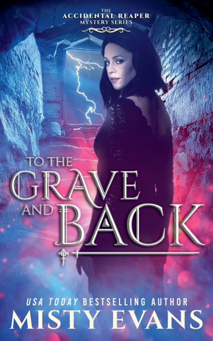 To The Grave And Back, The Accidental Reaper Urban Fantasy Series, Book 8