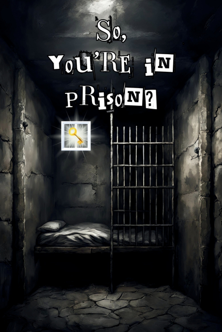 So, you’re in prison?