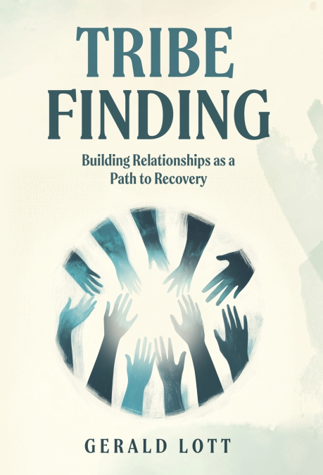Tribe Finding | Building Relationships as a Path to Recovery