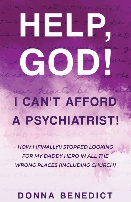 Help, God! I Can’t Afford a Psychiatrist!