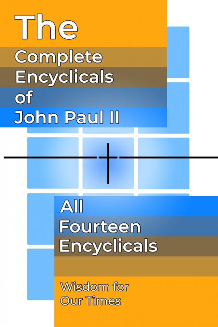 The Complete Encyclicals of John Paul II