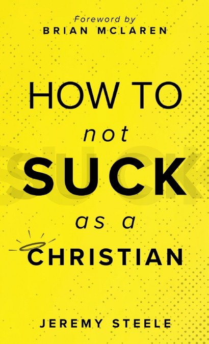 How to Not Suck as a Christian