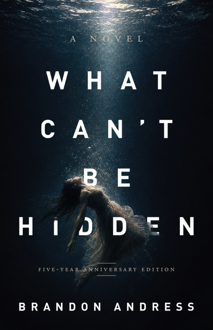 What Can’t Be Hidden (5th Anniversary Edition)
