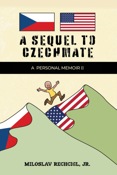 A Sequel to Czechmate - A Personal Memoir II