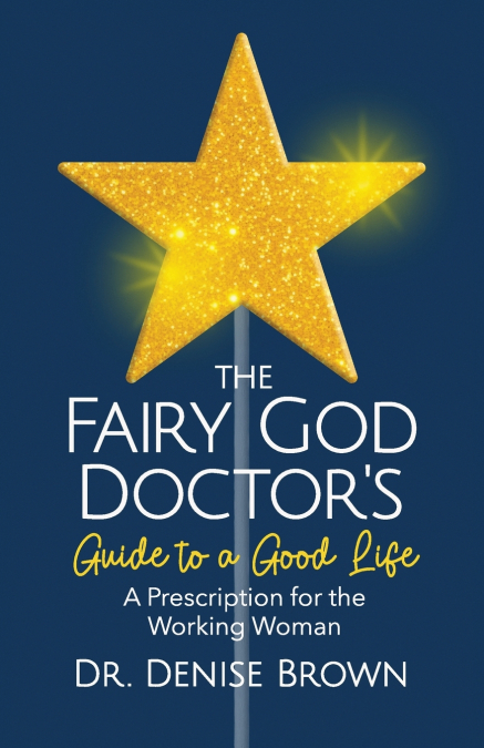 The Fairy God Doctor’s Guide to a Good Life