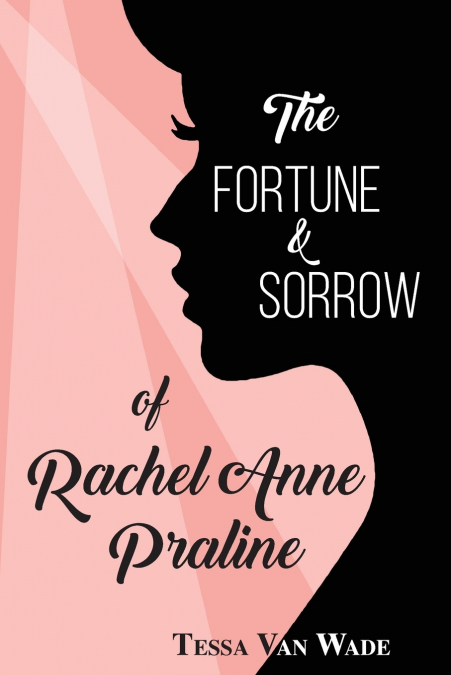 The Fortune and Sorrow of Rachel Anne Praline