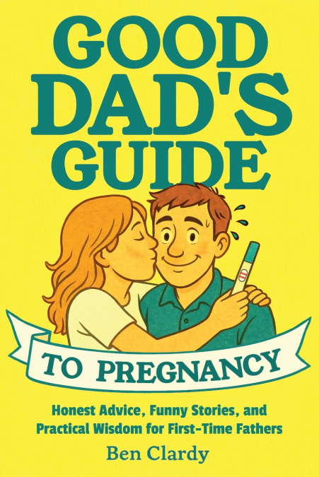 Good Dad’s Guide To Pregnancy